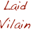 Laid
Vilain