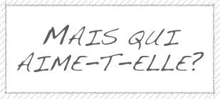 Mais qui aime-t-elle?