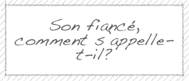 Son fiancé, comment s’appelle-t-il?